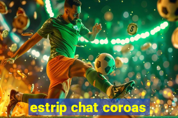 estrip chat coroas