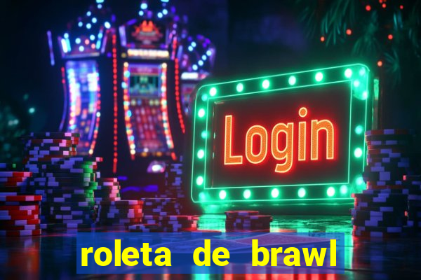 roleta de brawl stars 2024