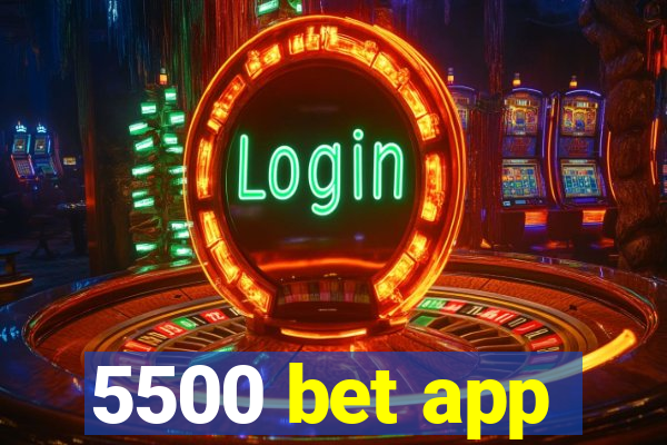 5500 bet app