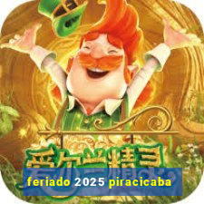 feriado 2025 piracicaba