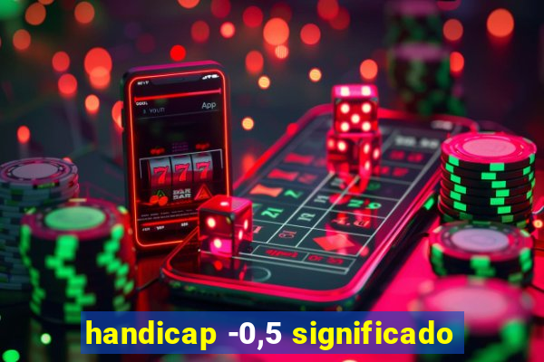 handicap -0,5 significado