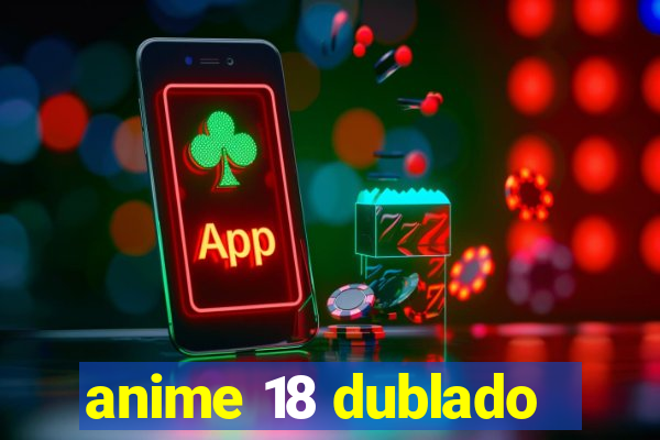 anime 18 dublado