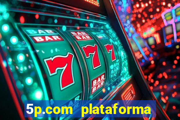 5p.com plataforma de jogos