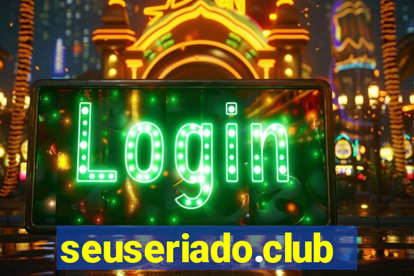 seuseriado.club