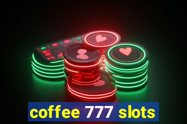 coffee 777 slots