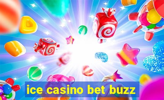 ice casino bet buzz