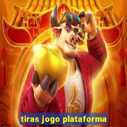 tiras jogo plataforma