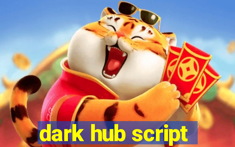 dark hub script