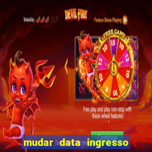 mudar data ingresso beto carrero