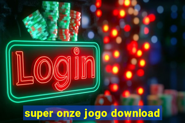 super onze jogo download