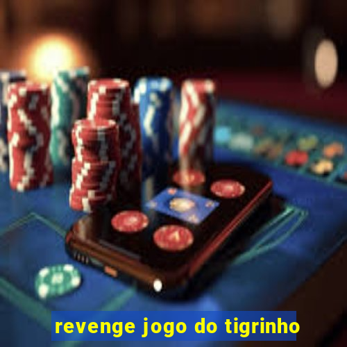 revenge jogo do tigrinho