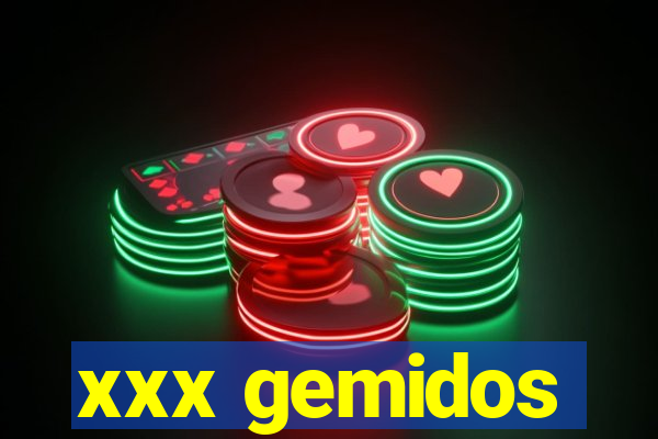 xxx gemidos