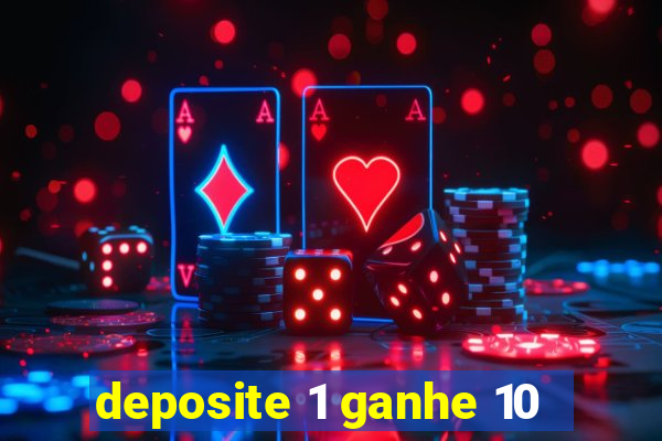 deposite 1 ganhe 10