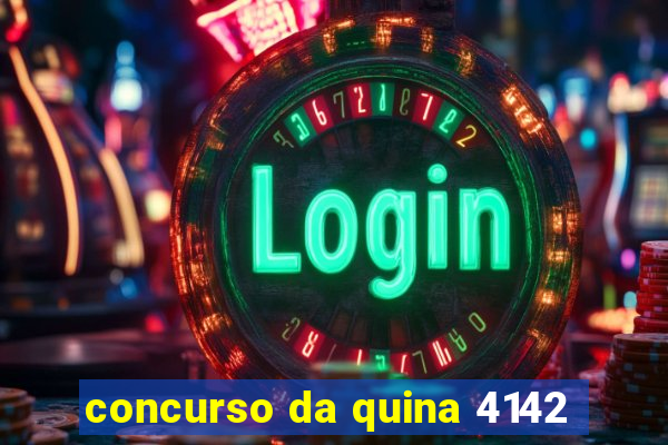 concurso da quina 4142