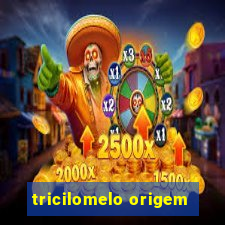 tricilomelo origem