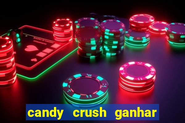 candy crush ganhar dinheiro de verdade