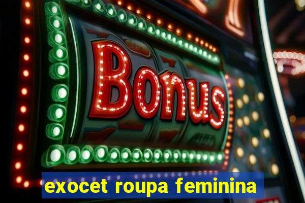 exocet roupa feminina