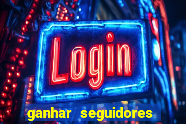 ganhar seguidores brasileiro no instagram