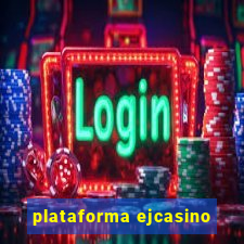 plataforma ejcasino