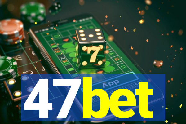 47bet