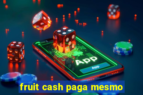 fruit cash paga mesmo