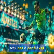 522 bet é confiável