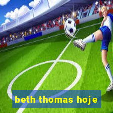 beth thomas hoje