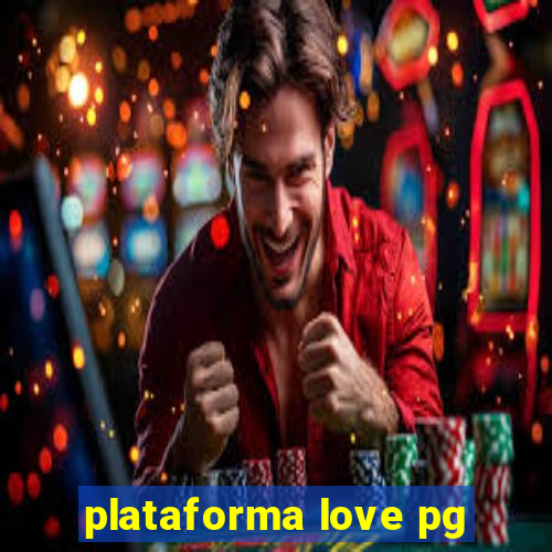 plataforma love pg