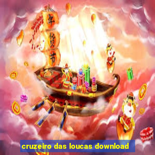 cruzeiro das loucas download