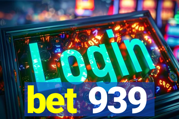 bet 939