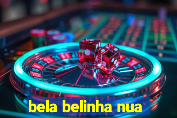 bela belinha nua