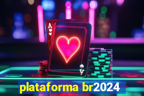 plataforma br2024