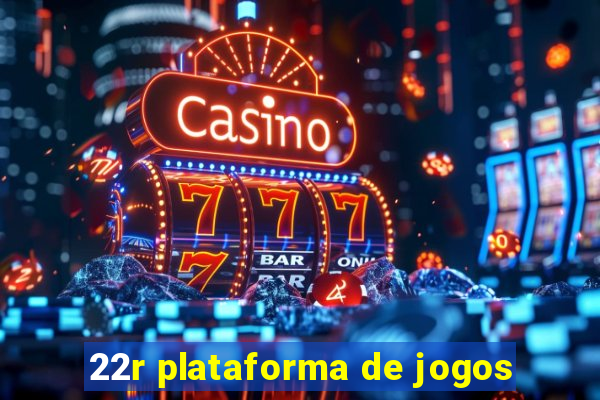 22r plataforma de jogos