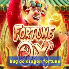 bug do dragon fortune