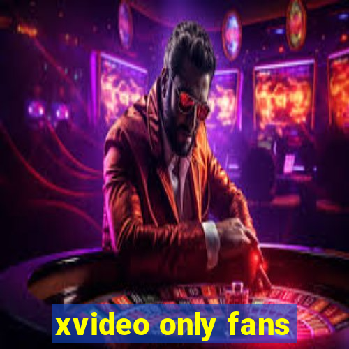 xvideo only fans