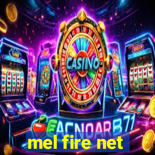 mel fire net