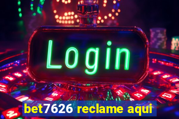 bet7626 reclame aqui