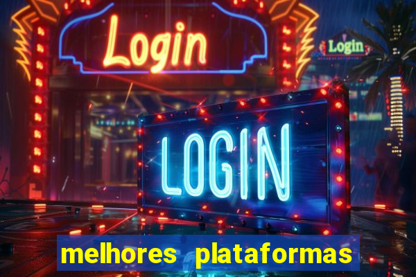 melhores plataformas de jogos do tigre