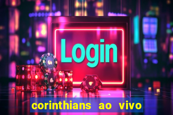 corinthians ao vivo multi canais