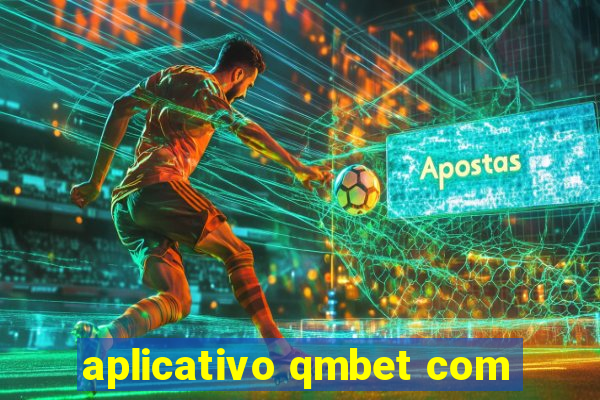 aplicativo qmbet com