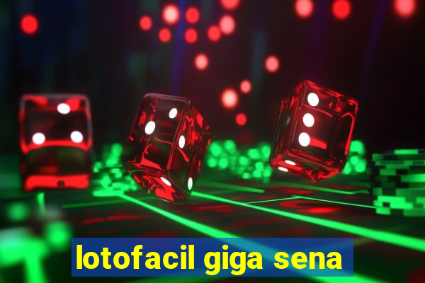 lotofacil giga sena