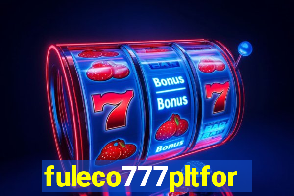 fuleco777pltfor