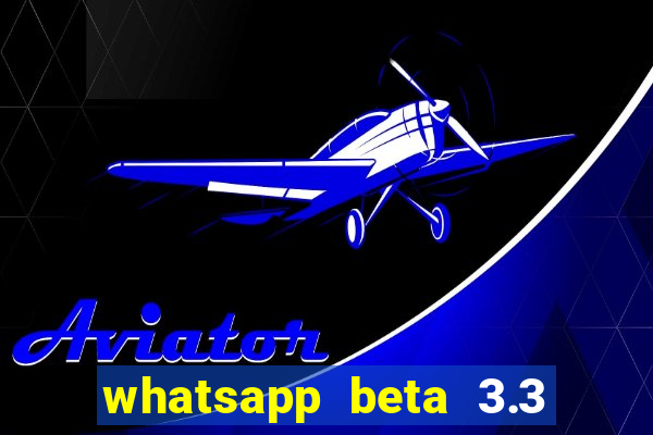 whatsapp beta 3.3 10 instalar