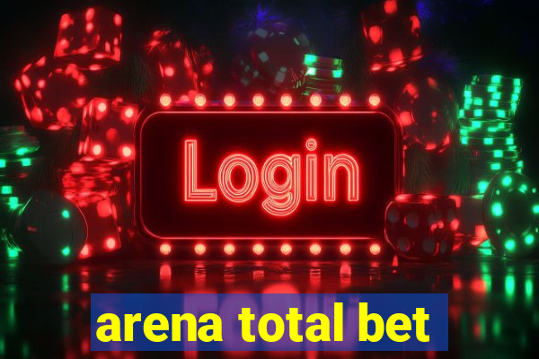 arena total bet