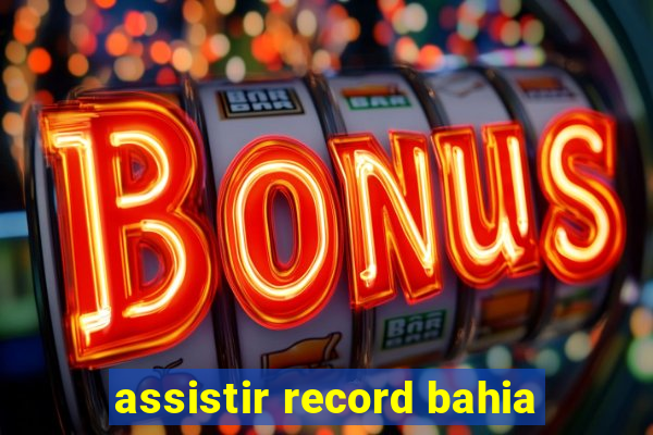 assistir record bahia