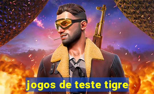 jogos de teste tigre