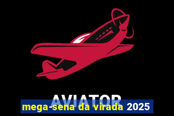 mega-sena da virada 2025