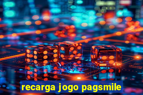 recarga jogo pagsmile