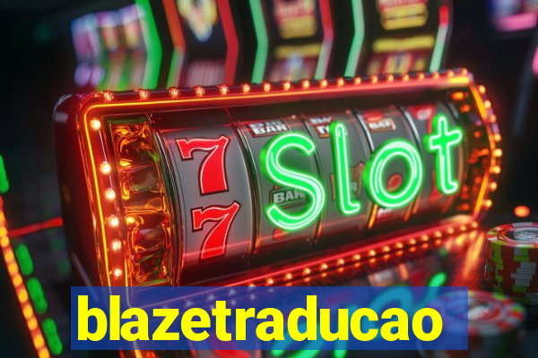 blazetraducao