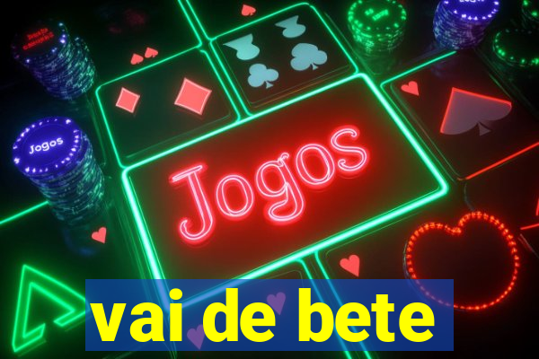 vai de bete